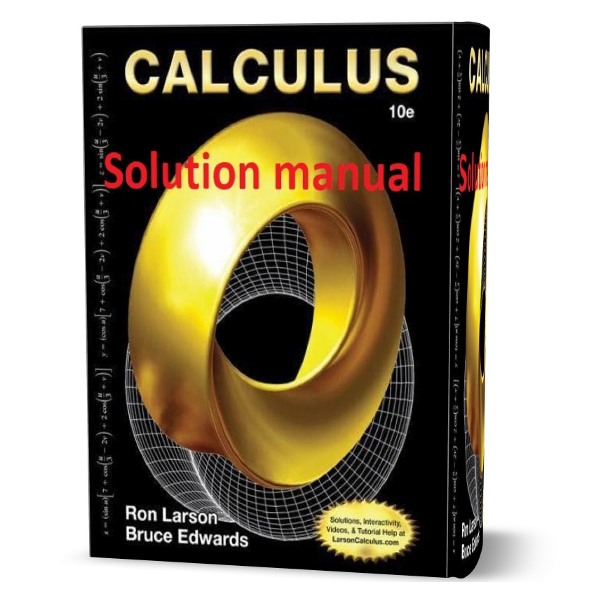 Solution Manual ( answers & solutions ) of Calculus Ron Larson , Bruce H. Edwards 10th Edition