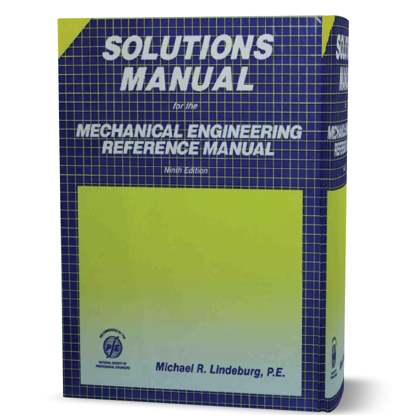 Mechanical Engineering Reference Manual by Michael R.Lindeburg 9th edition Solution Manual