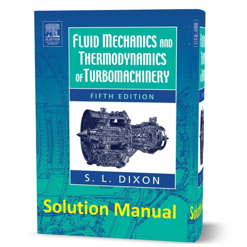 Fluid Mechanics and Thermodynamics of Turbomachinery Solution Manual