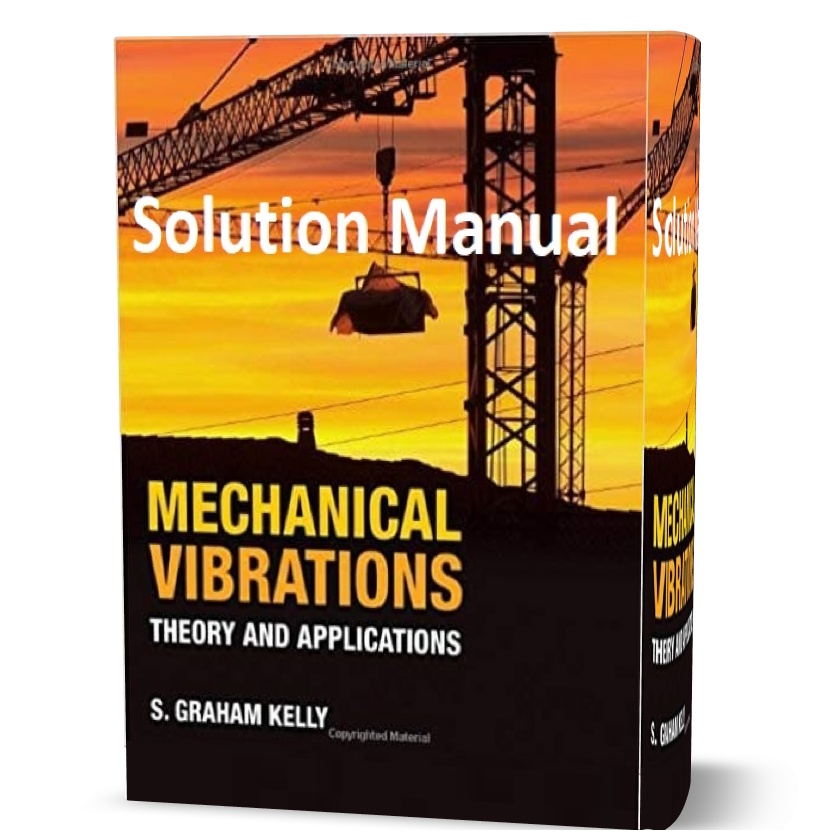 mechanical vibrations theory and applications kelly solutions manual
