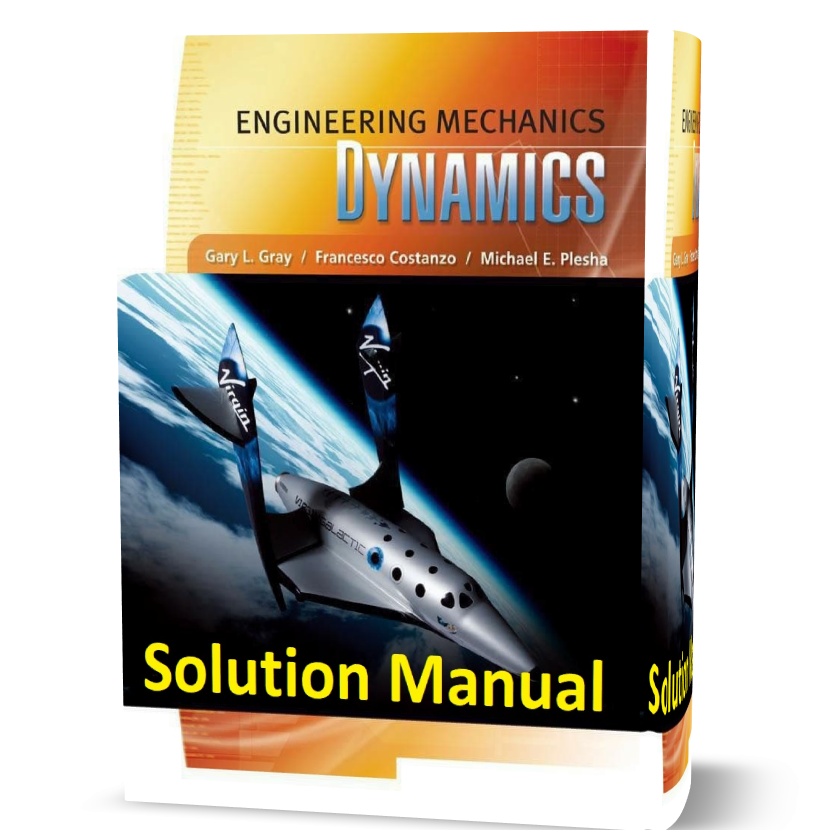 Engineering Mechanics Dynamics by Gray 1st edition Solution Manual pdf