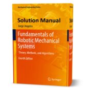 Fundamentals of Robotic Mechanical Systems : Theory , Methods , and Algorithms 4th edition Solution manual ( solutions & answers ) pdf