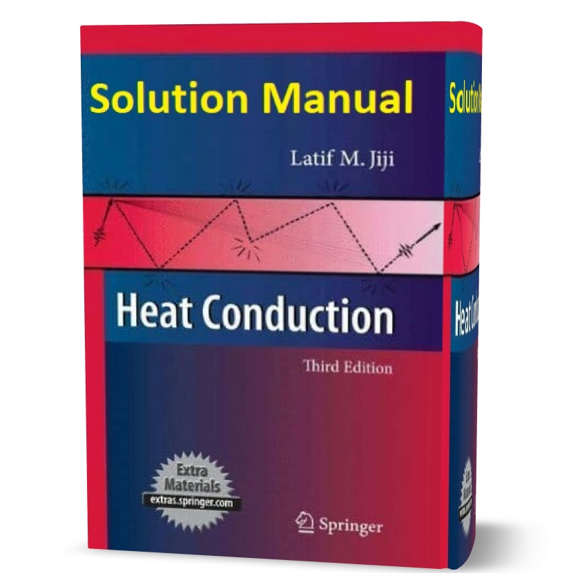 Heat Conduction 3rd edition solution manual written by Jiji eBook in pdf format