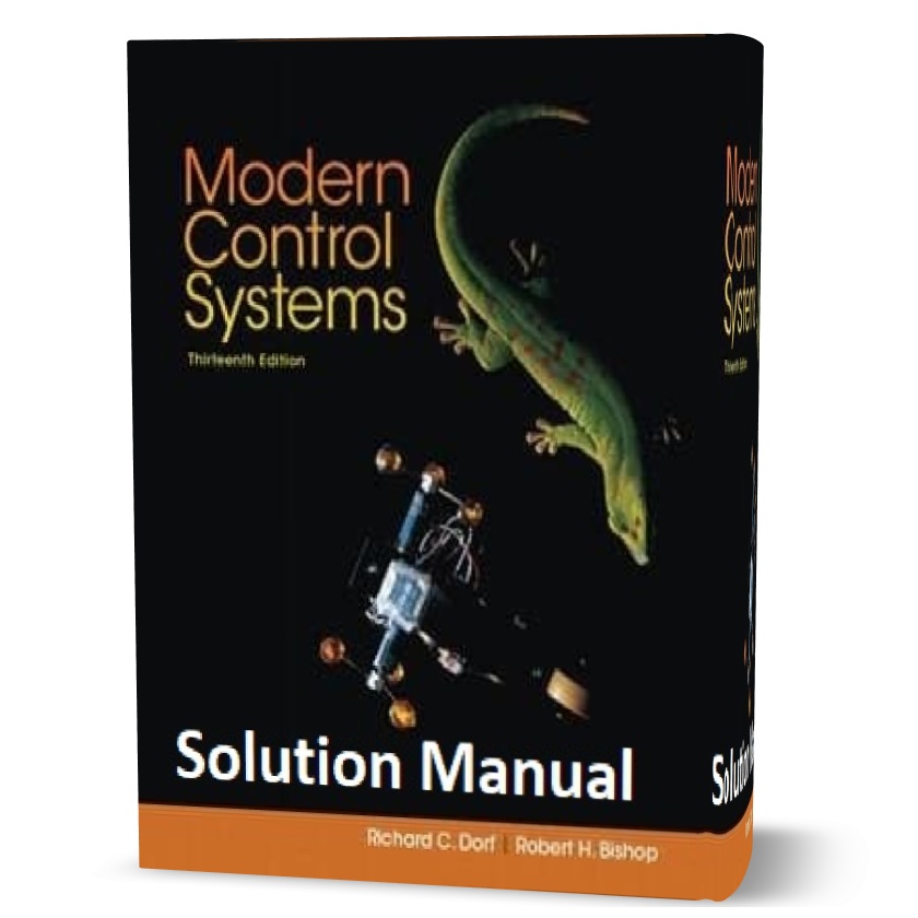 Modern Control Systems Solution Manual ( chapter solutions ) 13th edition written by Richard Dorf eBook pdf