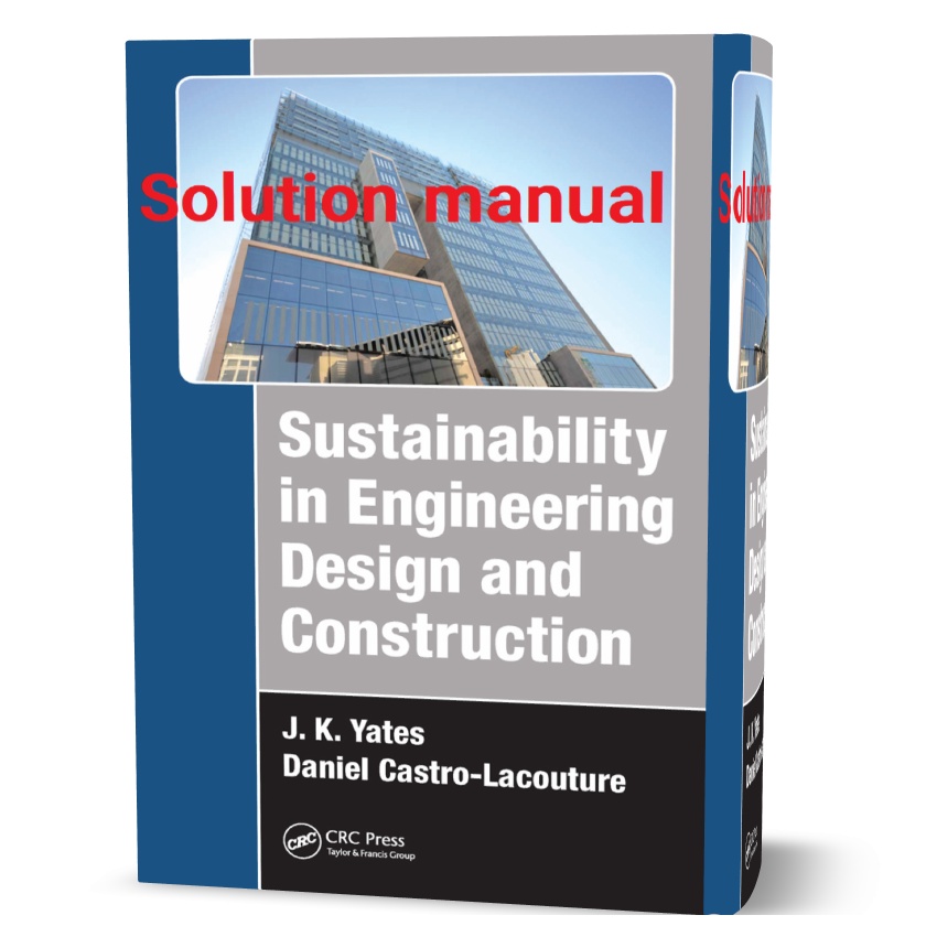 sustainability in engineering design and construction by Yates 1st edition solutions