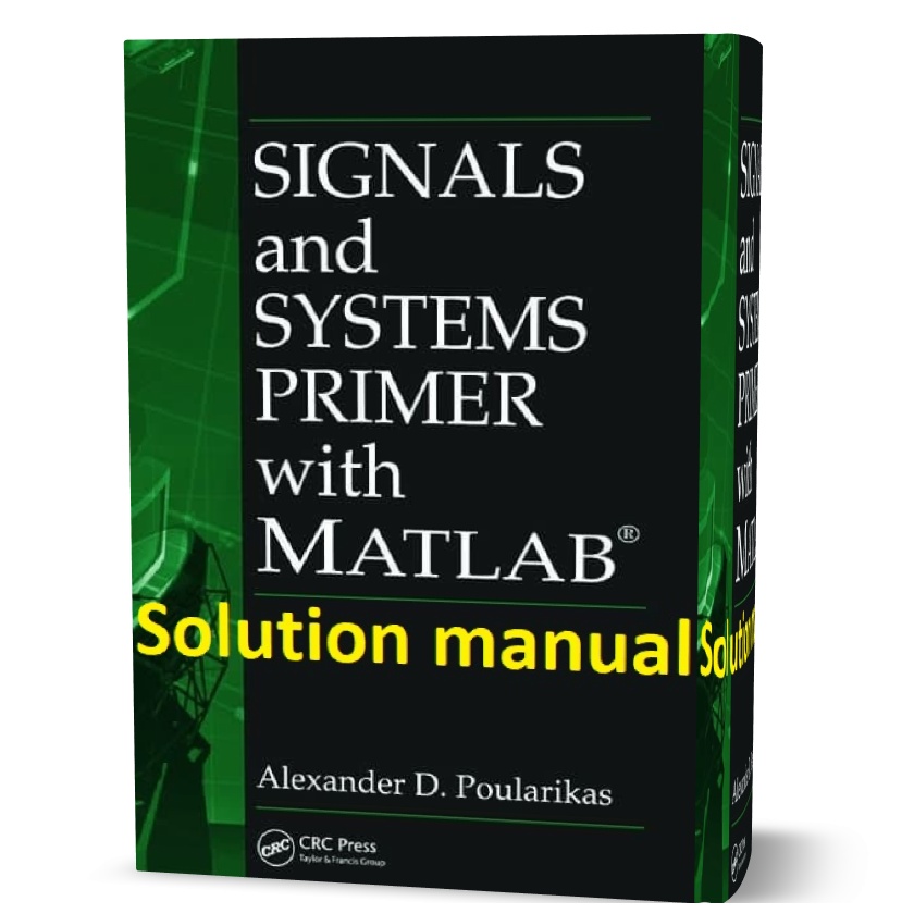 SOLUTIONS-MANUAL-FOR-Signals-and-Systems-Primer-with-MATLAB-Poularikas-2006