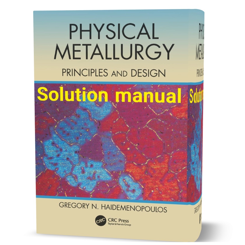 solutions-manual-to-PHYSICAL-METALLURGY-Principles-and-Design-Haidemenopoulos