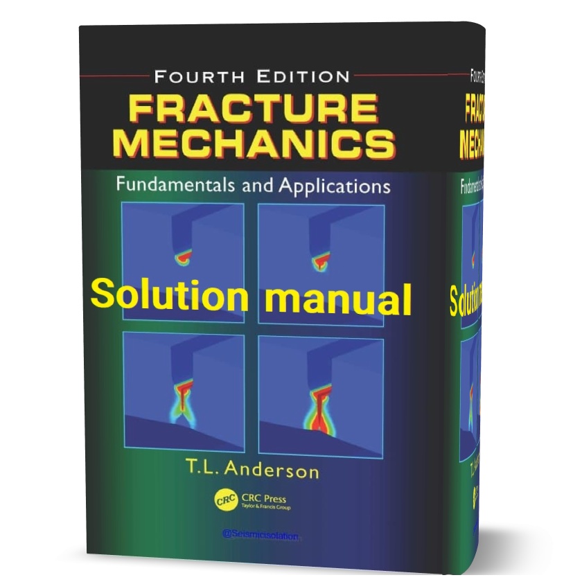 SOLUTIONS-MANUAL-FOR-by-FRACTURE-MECHANICS-Fundamentals-and-Applications-Fourth-Edition-Anderson-2017