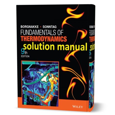 solution manual of Fundamentals of Thermodynamics [ 7th + 9th ] edition written by Borgnakke book in pdf format